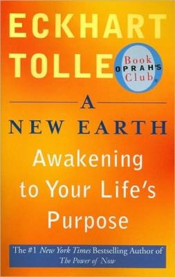 Eckhart Tolle A New Earth: Awakening to Your Lifes Purpose (Oprahs Book Club, Selection 61)