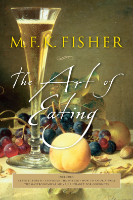 Fisher Mary Frances Kennedy - The Art of Eating: 50th Anniversary Edition Joan Reardon, M. F. K. Fisher