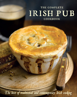 Love Food Editors - Complete Irish Pub Cookbook : the best of traditional and contemporary Irish cooking