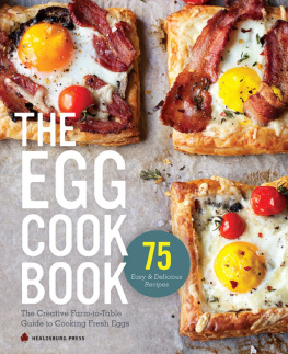 Healdsburg Press - The egg cookbook : the creative farm-to-table guide to cooking fresh eggs