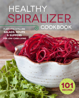 Rockridge Press The Healthy Spiralizer Cookbook: Flavorful and Filling Salads, Soups, Suppers, and More for Low-Carb Living