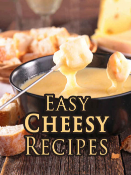 Julie Hatfield Easy Cheesy Recipes: Top 50 Most Delicious Cheesy Recipes