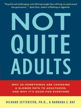 Richard Settersten - Not Quite Adults: Why 20-Somethings Are Choosing a Slower Path to Adulthood, and Why Its Good for Everyone