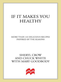 Sheryl Crow - If it makes you healthy : more than 100 delicious recipes inspired by the seasons