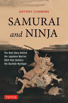 Anthony Cummins - Samurai and Ninja: The Real Story Behind the Japanese Warrior Myth that Shatters the Bushido Mystique