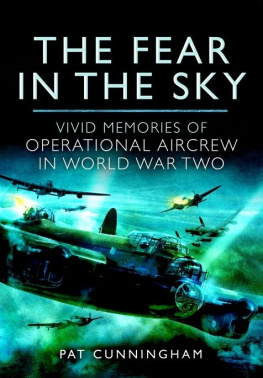 Pat Cunningham - The Fear in the Sky : Vivid Memories of Bomber Aircrew in World War Two