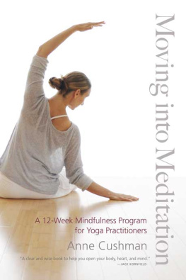 Cushman - Moving into meditation : a 12-week mindfulness program for yoga practitioners
