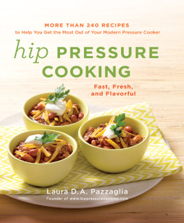 Pazzaglia Laura D A Hip pressure cooking : fast, fresh, and flavorful