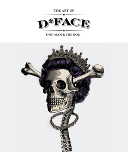 D*Face - The Art of D*Face: One Man and His Dog