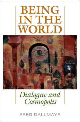 Dallmayr - Being in the world : dialogue and cosmopolis