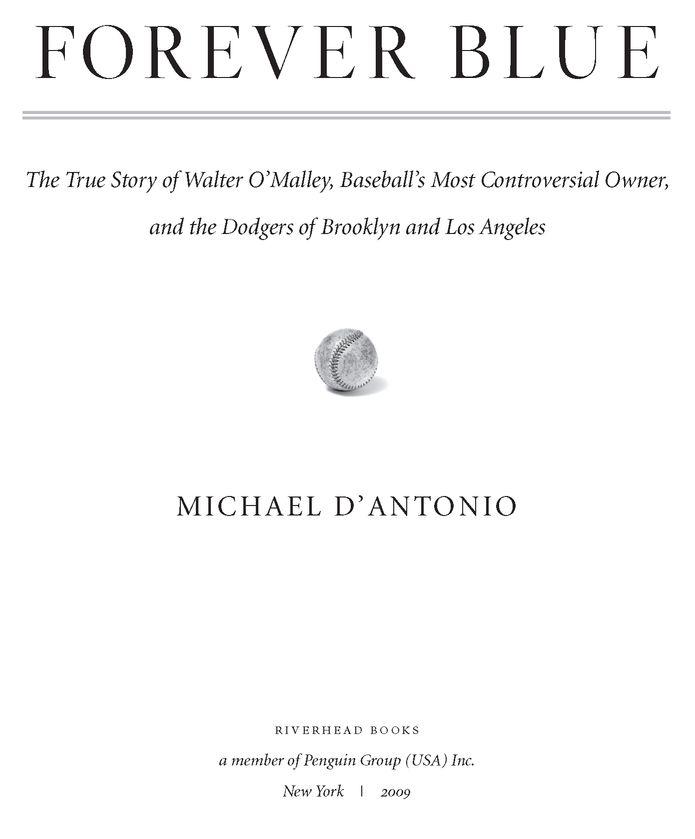 Forever blue the true story of Walter OMalley baseballs most controversial owner and the Dodgers of Brooklyn and Los Angeles - image 2