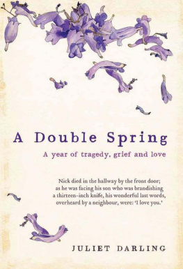 Juliet Darling - A double spring : a year of tragedy, grief and love