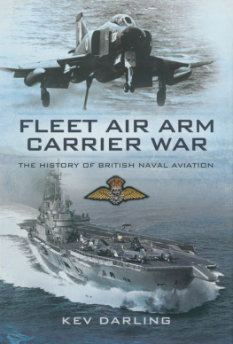 Kev Darling Fleet Air Arm carrier war : the history of British naval aviation