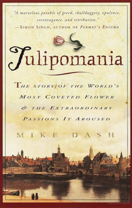 Mike Dash - Tulipomania : the story of the world’s most coveted flower and the extraordinary passions it aroused
