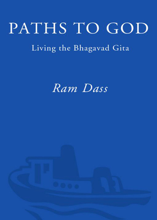 Table of Contents To my gurus Praise for Paths to God Ram Dass m - photo 1