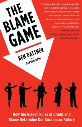 Dattner Ben The blame game : how the hidden rules of credit and blame determine our success or failure