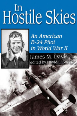 Davis James M. In hostile skies : an American B-24 pilot in World War II