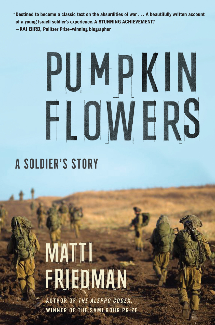 Pumpkinflowers A SOLDIERS STORY Matti Friedman ALGONQUIN BOOKS OF CHAPEL - photo 1