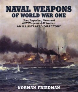 Norman Friedman - Naval Weapons of World War One: Guns, Torpedoes, Mines, and ASW Weapons of All Nations: An Illustrated Directory