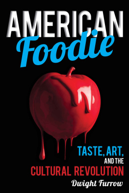 Dwight Furrow - American foodie : taste, art, and the cultural revolution