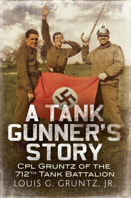 Gruntz Louis G jn - A Tank Gunners Story: Gunner Gruntz of the 712th Tank Battalion