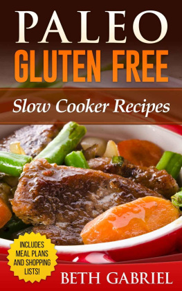 Gabriel - Paleo Gluten Free Slow Cooker Recipes: Against All Grains