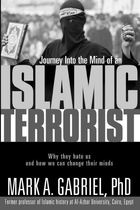 Journey Into the Mind of an TERRORIST MARK A GABRIEL PhD - photo 1