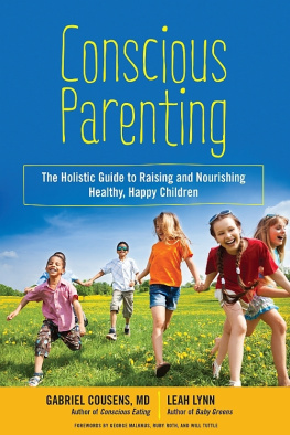 Gabriel Cousens M D Conscious Parenting: The Holistic Guide to Raising and Nourishing Healthy, Happy Children