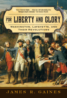 Gaines For liberty and glory : Washington, Lafayette, and their revolutions