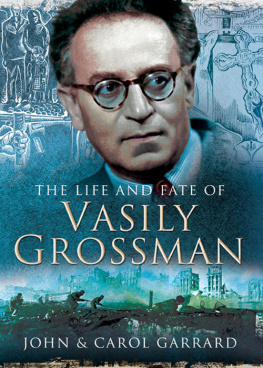 Garrard John Gordon The Life and Fate of Vasily Grossman