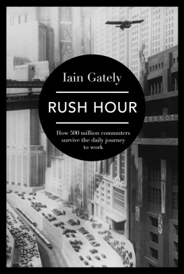 Gately - Rush hour : how 500 million commuters survive the daily journey to work