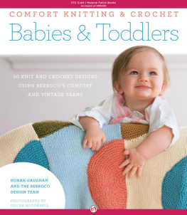 Gaughan Norah Comfort Knitting & Crochet: Babies & Toddlers: More than 50 Knit and Crochet Designs Using Berrocos Comfort and Vintage Yarns