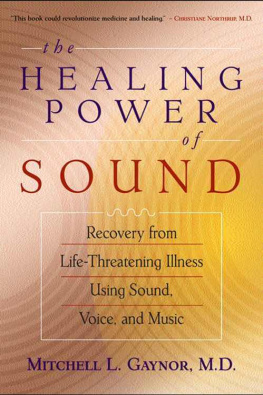 Gaynor - The healing power of sound : recovery from life-threatening illness using sound, voice, and music