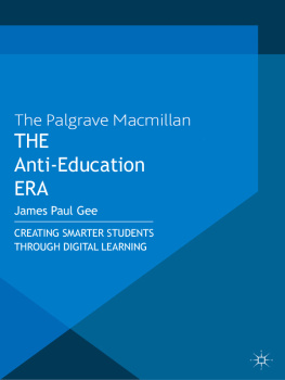 Gee - The Anti-Education Era: Creating Smarter Students through Digital Learning