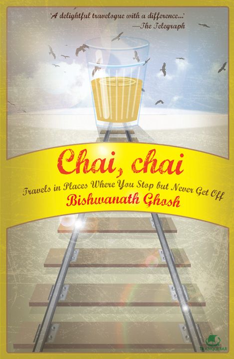 TRANQUEBAR PRESS CHAI CHAI Bishwanath Ghosh was born in Kanpur in Uttar - photo 1