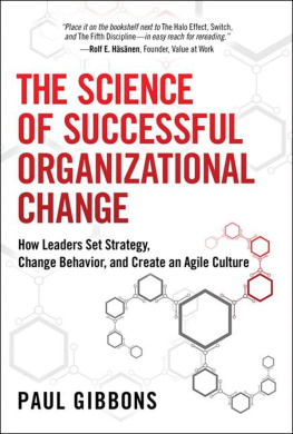 Gibbons The science of successful organizational change : how leaders set strategy, change behavior, and create an agile culture