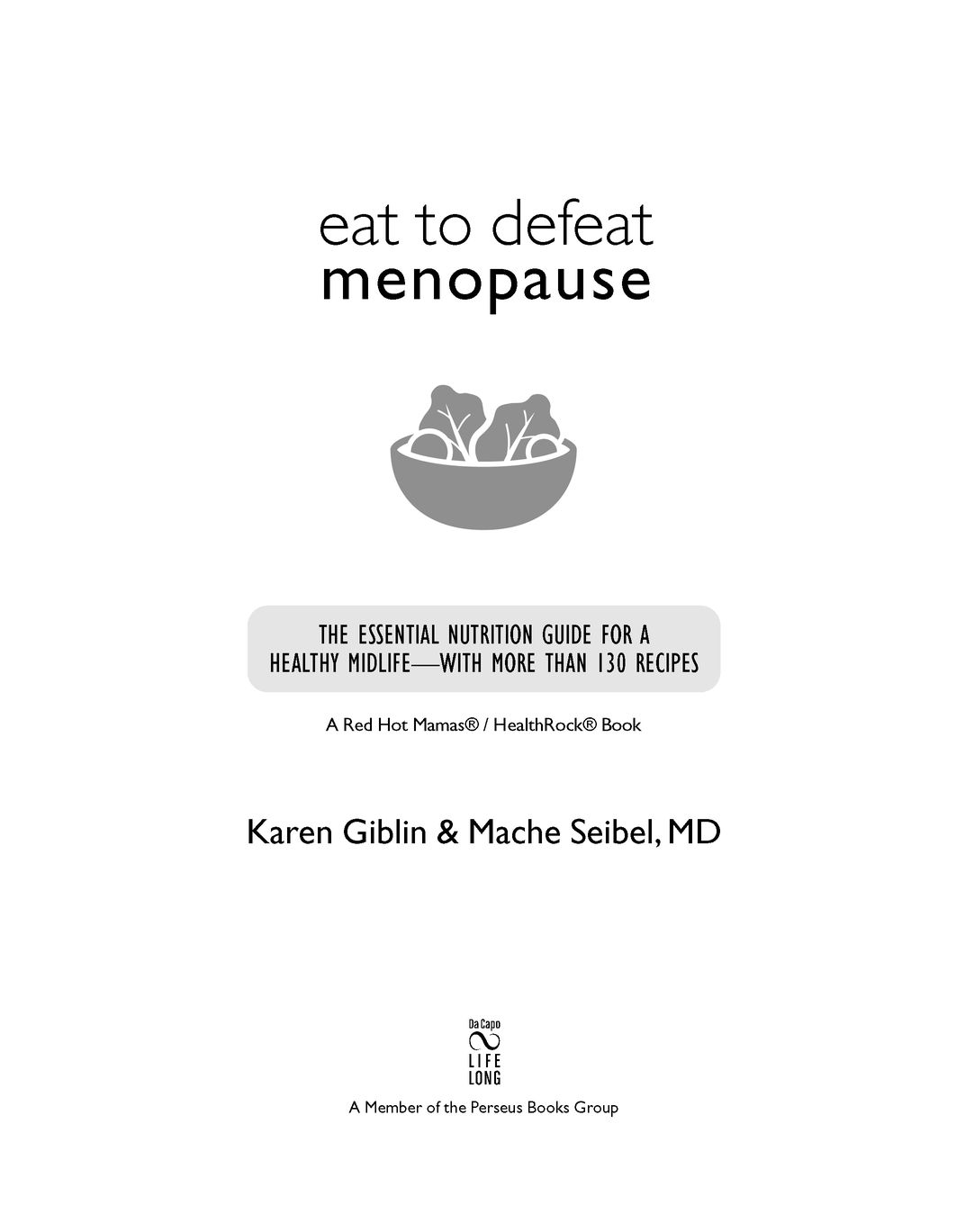 Table of Contents PRAISE FOR Eat to Defeat Menopause Great recipes for - photo 2