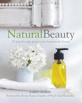 Gilbert - Natural beauty : 35 step-by-step projects for homemade beauty