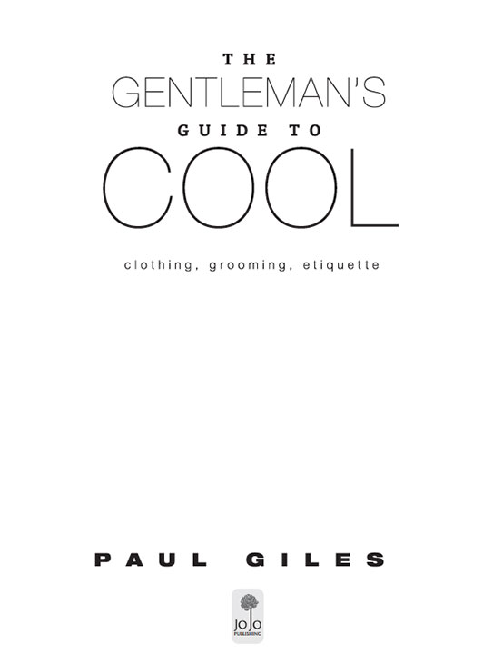 THE GENTLEMANS GUIDE TO COOL Clothing Grooming Etiquette Paul Giles - photo 1