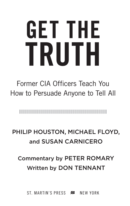 Get the truth former CIA officers teach you how to persuade anyone to tell all - image 1