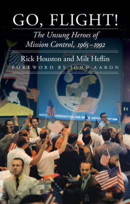 Houston Rick Go, flight! : the unsung heroes of Mission Control, 1965-1992