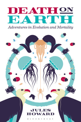 Jules Howard Death on earth : adventures in evolution and mortality