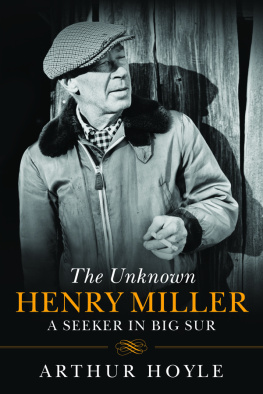 Hoyle - Unknown Henry Miller : from obscurity to celebrity -the big sur years