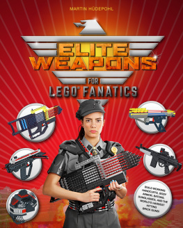 Gössel Rike - Elite weapons for LEGO fanatics : build working handcuffs, body armor, batons, sunglasses, and the worlds hardest hitting brick guns