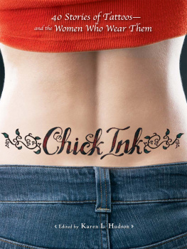 Hudson - Chick ink : 40 stories of tattoos--and the women who wear them