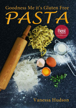 Hudson - Goodness Me its Gluten Free PASTA: 24 Shapes: 18 Flavours: 100 Recipes: Pasta Making Basics and Beyond