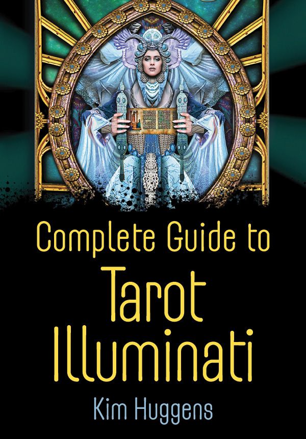 Copyright Information Complete Guide to Tarot Illuminati 2013 by Kim Huggens - photo 1