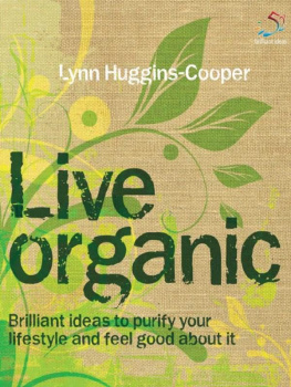 Huggins-Cooper Live organic: Brilliant ideas to purify your lifestyle and feel good about it