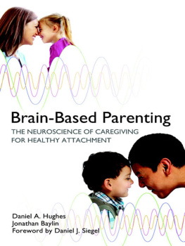 Hughes Daniel A - Brain-Based Parenting The Neuroscience of Caregiving for Healthy Attachment