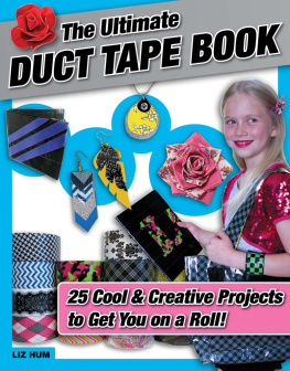 Hum - The ultimate duct tape book : 25 cool & creative projects to get you on a roll!